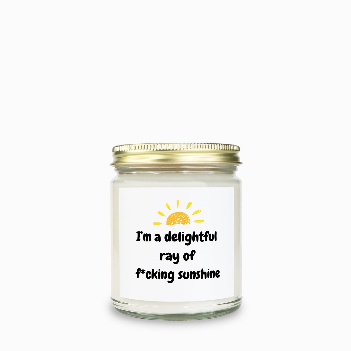 I'm a Delightful Ray of F*cking Sunshine Candle 9oz - Choose Your Scent!
