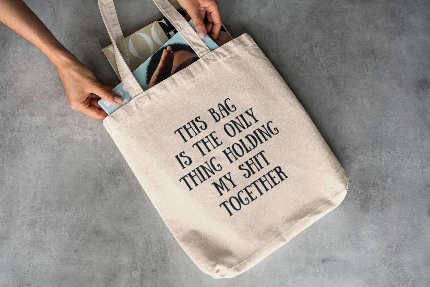 This Bag is the Only Thing Holding my Shit Together - Heavy Canvas Tote