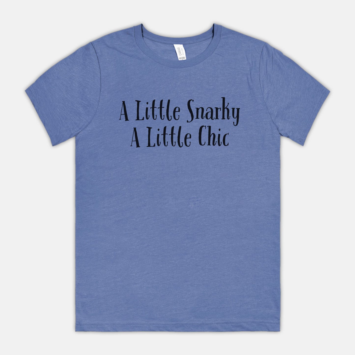 A Little Snarky A Little Chic Bella Canvas Unisex Tee