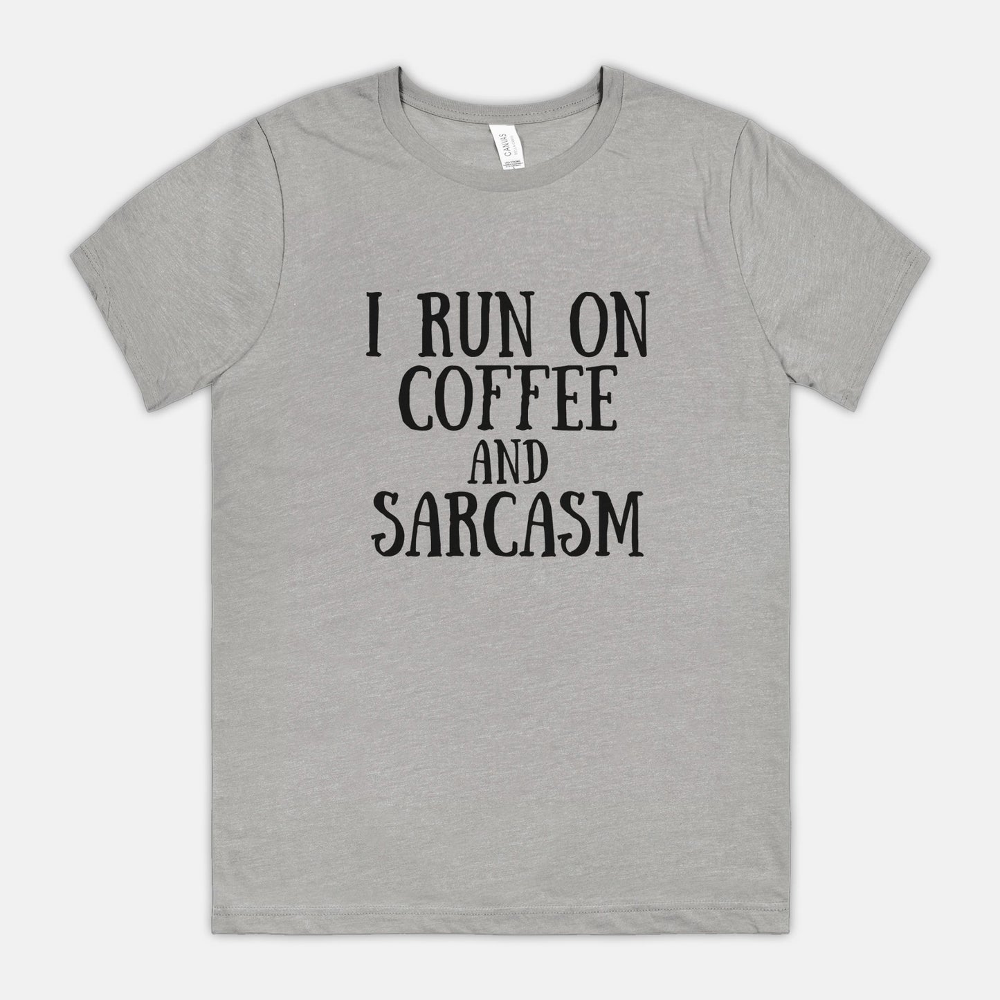 I Run on Coffee and Sarcasm Bella Canvas Tee