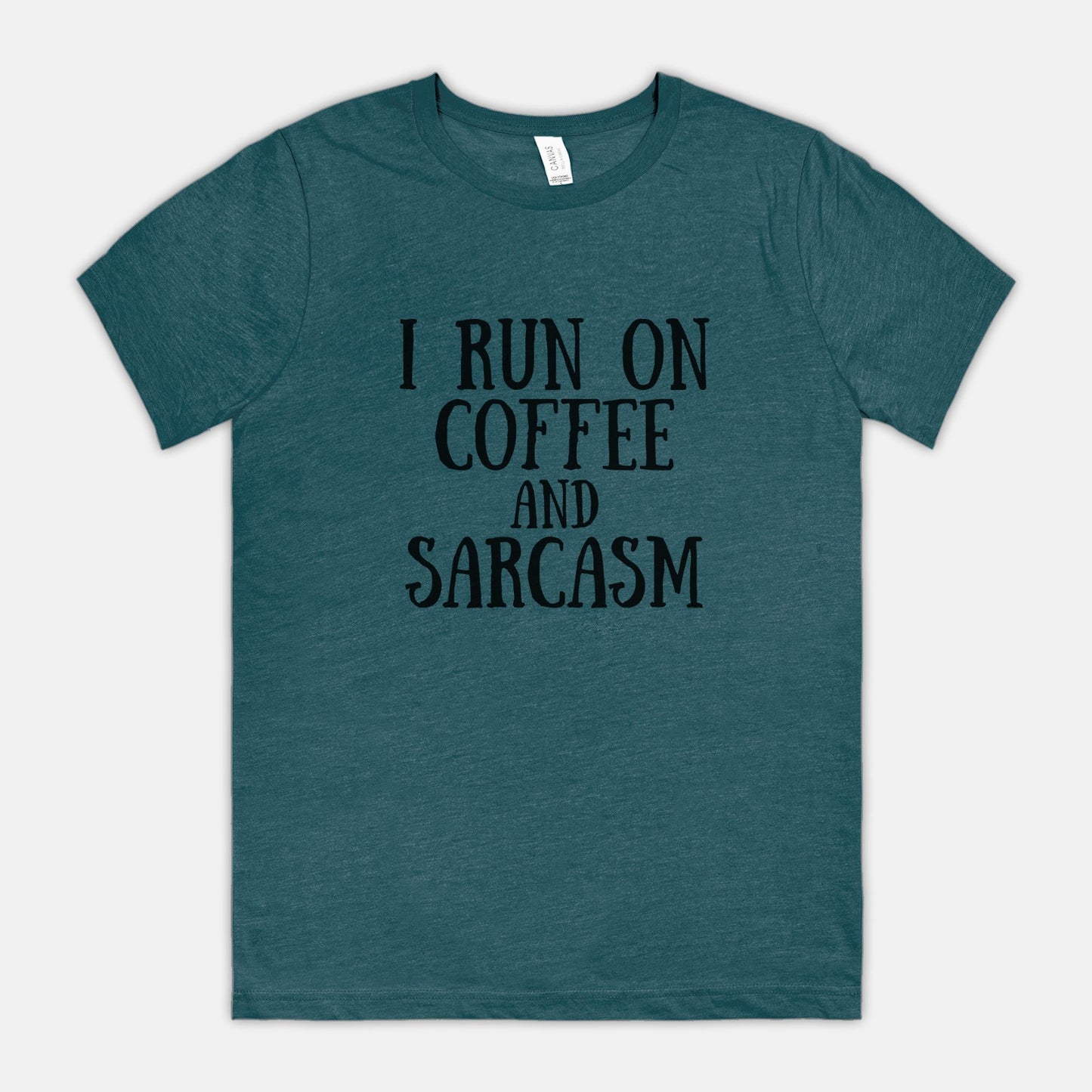 I Run on Coffee and Sarcasm Bella Canvas Tee