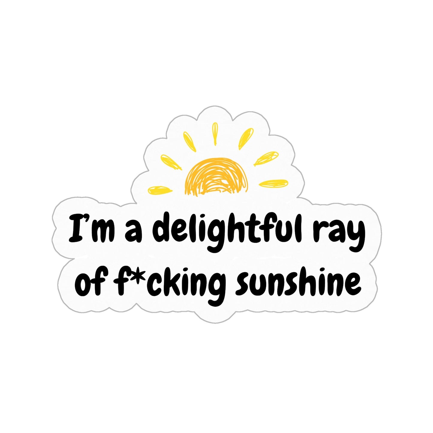 I'm a Delightful Ray of F*cking Sunshine Sticker - Sass, Class, and Durability