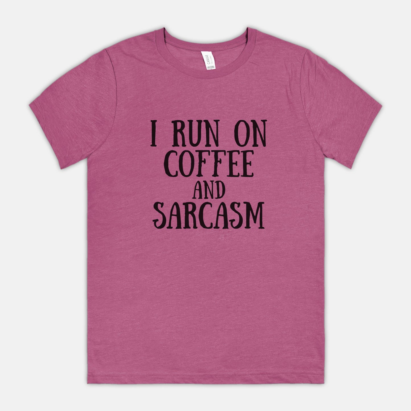 I Run on Coffee and Sarcasm Bella Canvas Tee