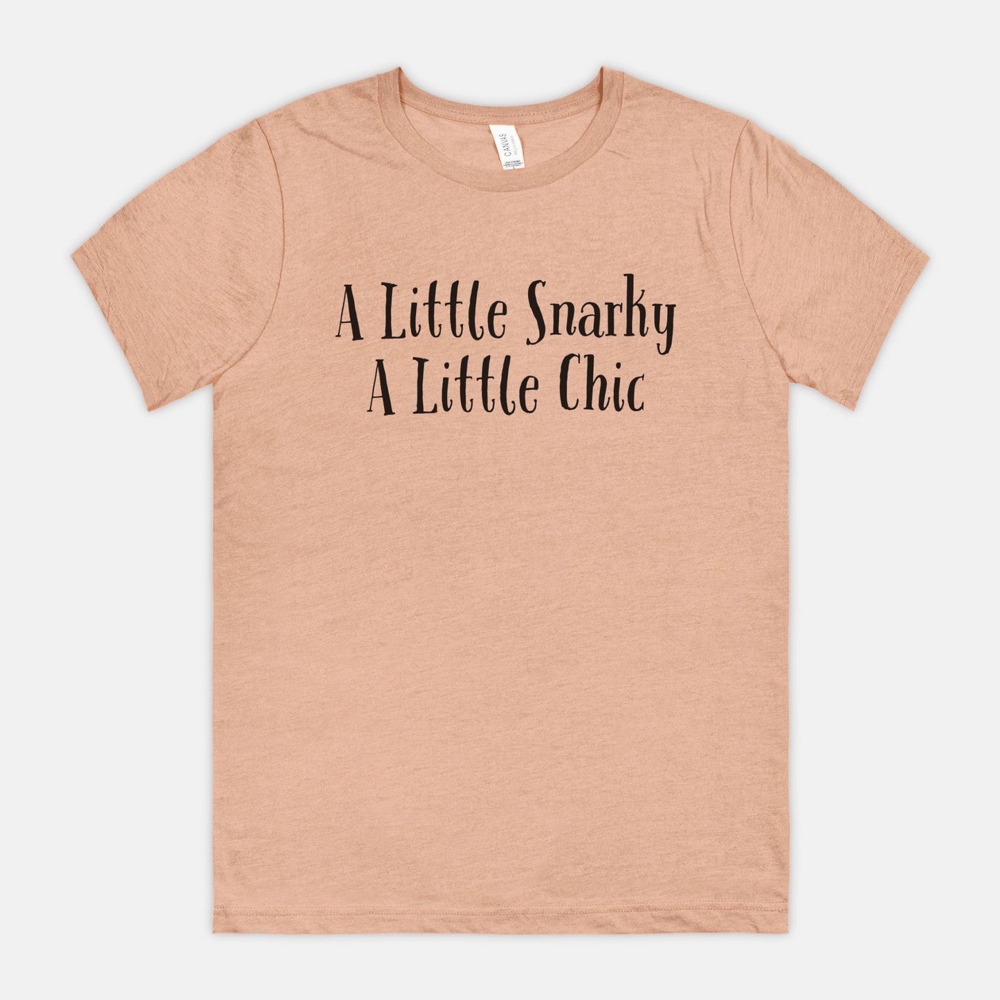 A Little Snarky A Little Chic Bella Canvas Unisex Tee