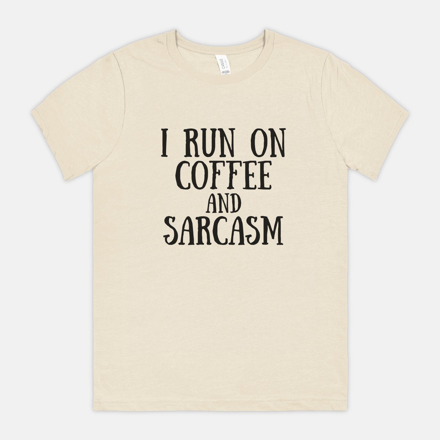 I Run on Coffee and Sarcasm Bella Canvas Tee