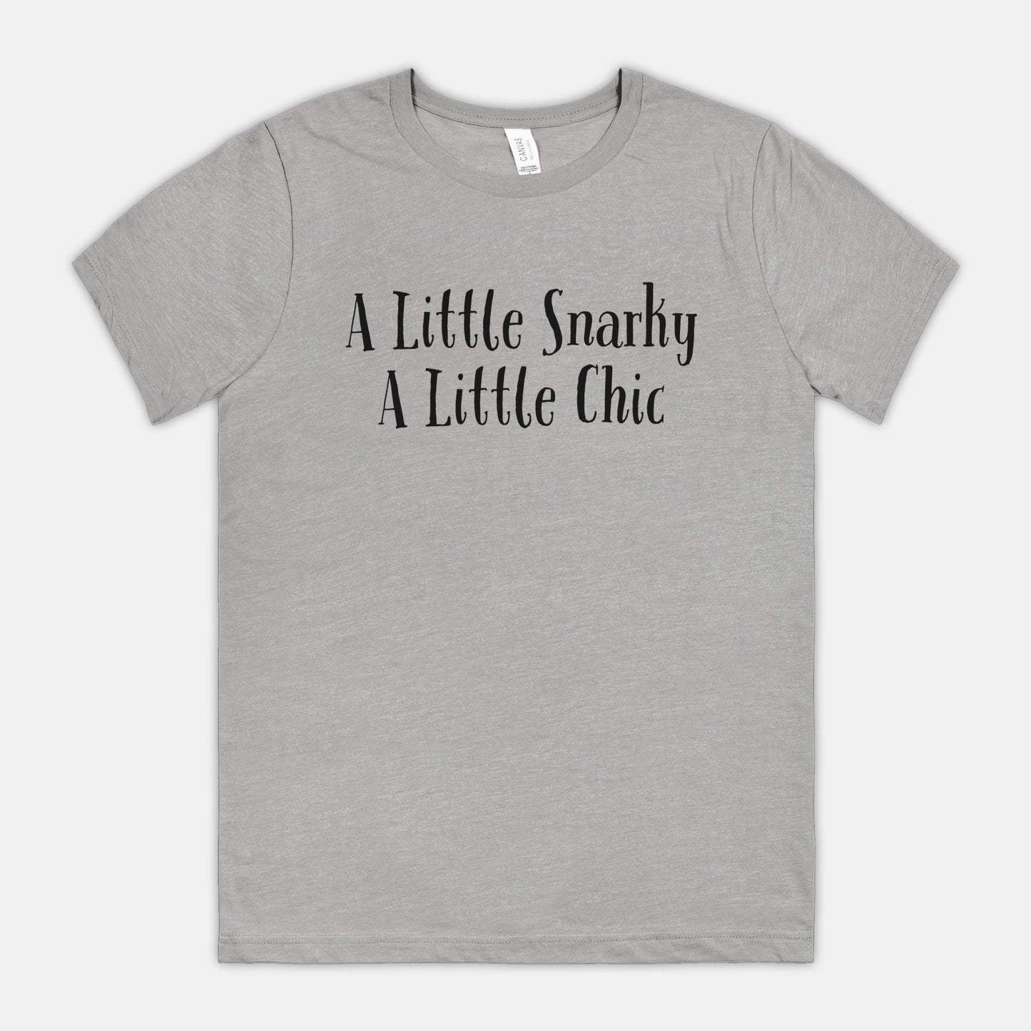 A Little Snarky A Little Chic Bella Canvas Unisex Tee