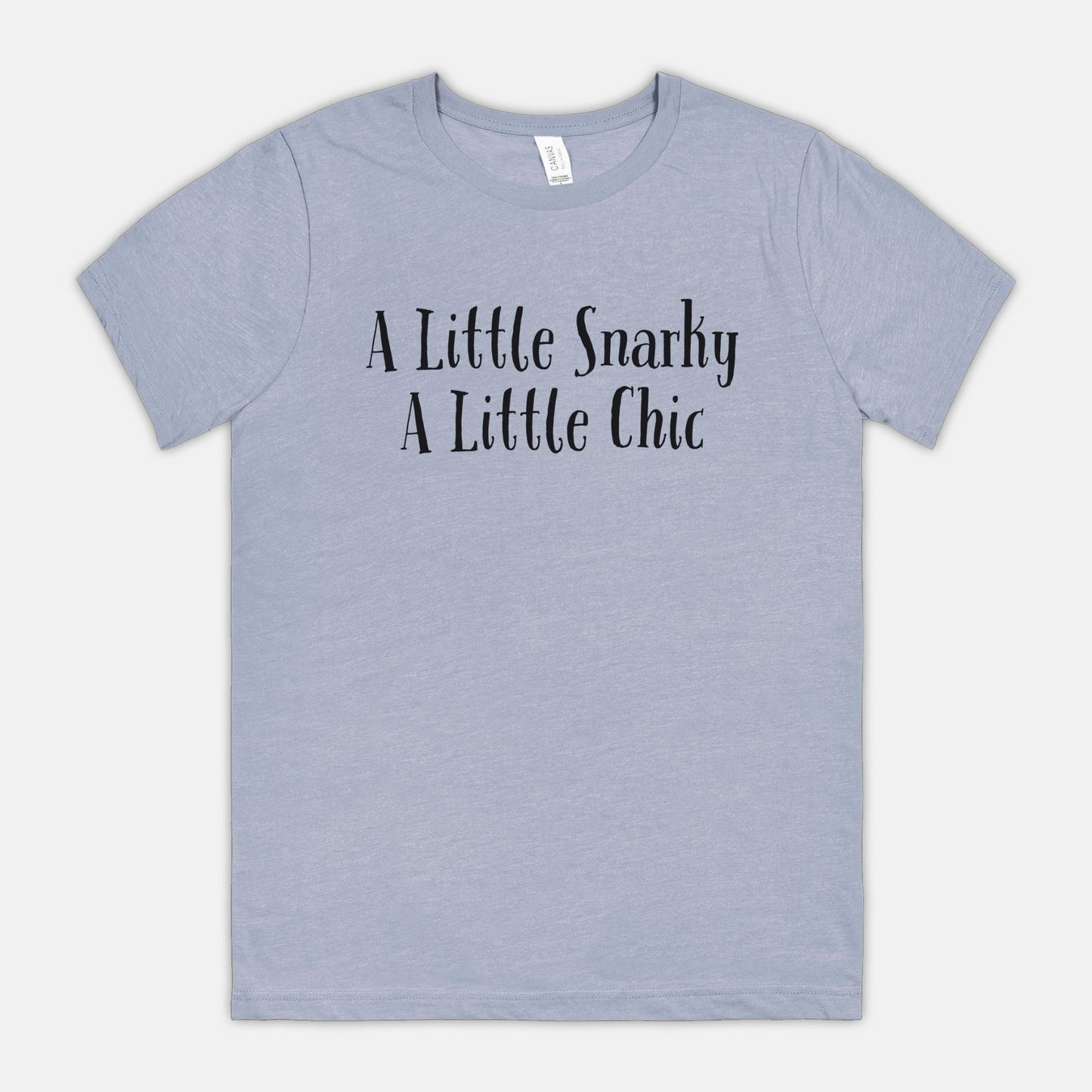 A Little Snarky A Little Chic Bella Canvas Unisex Tee