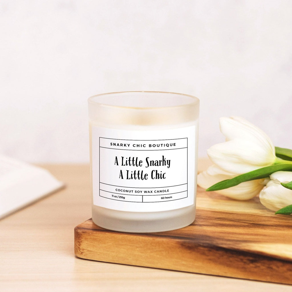 A Little Snarky, A Little Chic - Candle Frosted Glass (Hand Poured 11 oz)