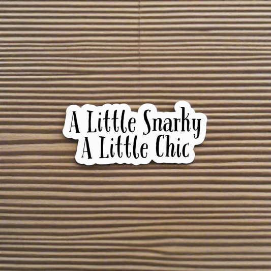 A Little Snarky A Little Chic Sticker (Black & White) - Snarky, Chic, and Durable