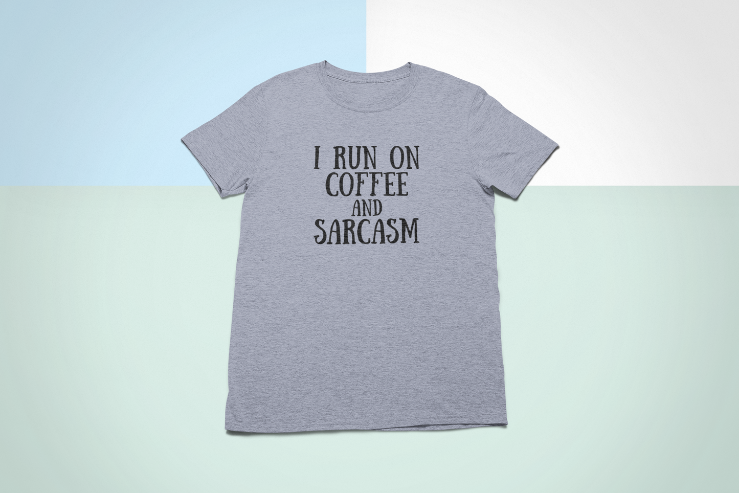 I Run on Coffee and Sarcasm Bella Canvas Tee