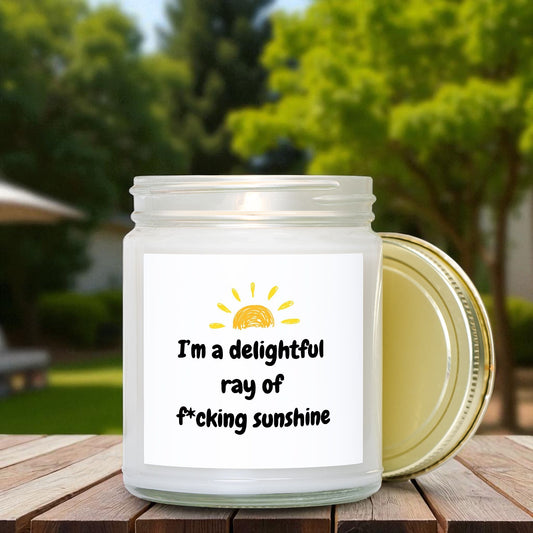 I'm a Delightful Ray of F*cking Sunshine Candle 9oz - Choose Your Scent!