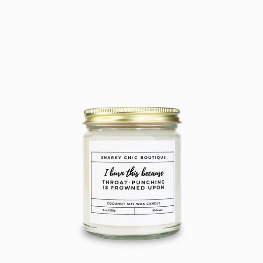 I Burn This Because...9oz Candle - Choose Your Scent!