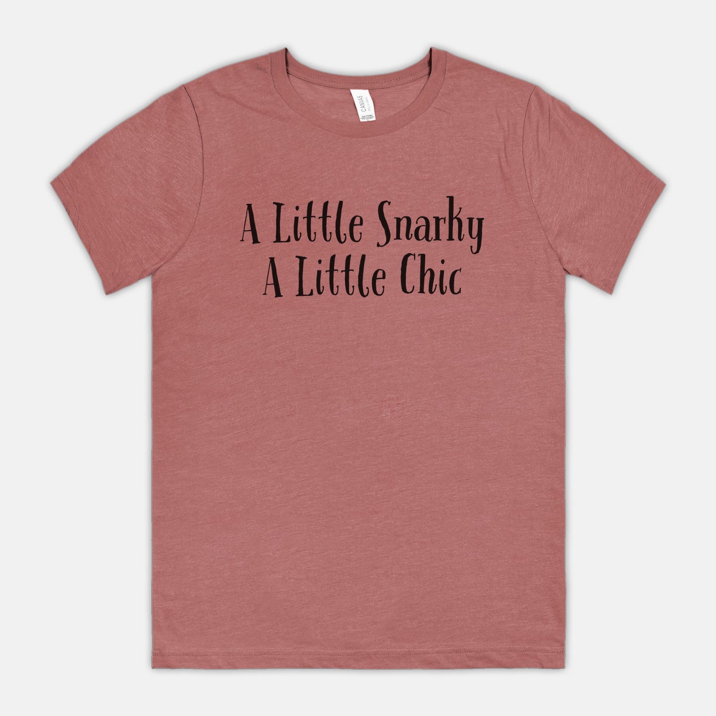 A Little Snarky A Little Chic Bella Canvas Unisex Tee