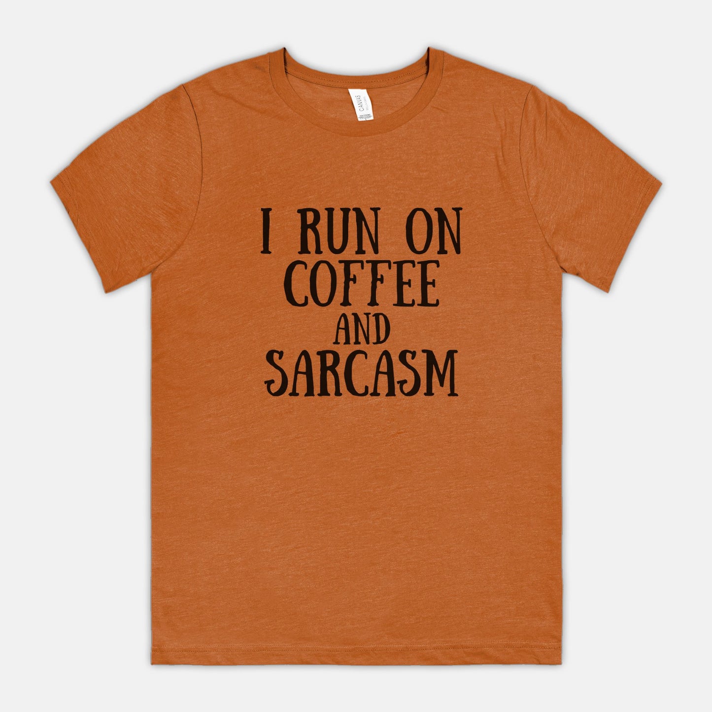 I Run on Coffee and Sarcasm Bella Canvas Tee